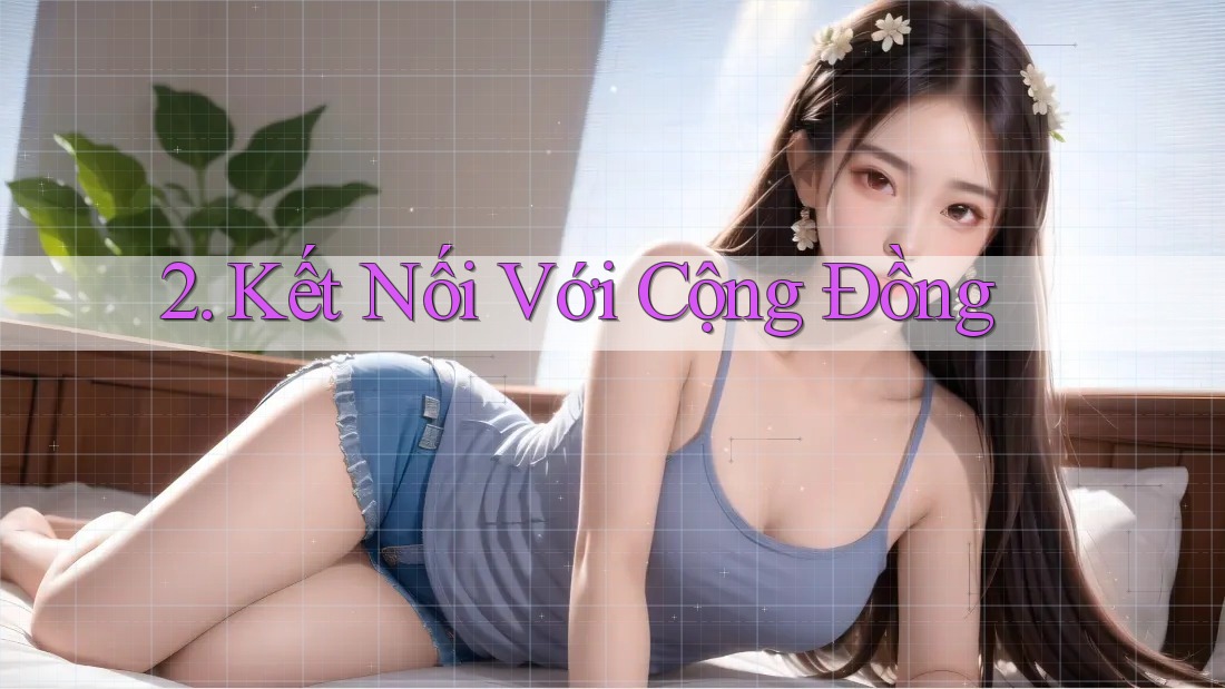 2. Kết nối với cộng đồng 2. Kết nối với cộng đồng