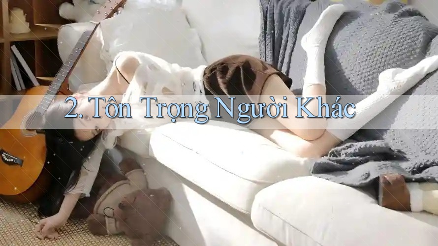2. Tôn Trọng Người Khác 2. Tôn Trọng Người Khác