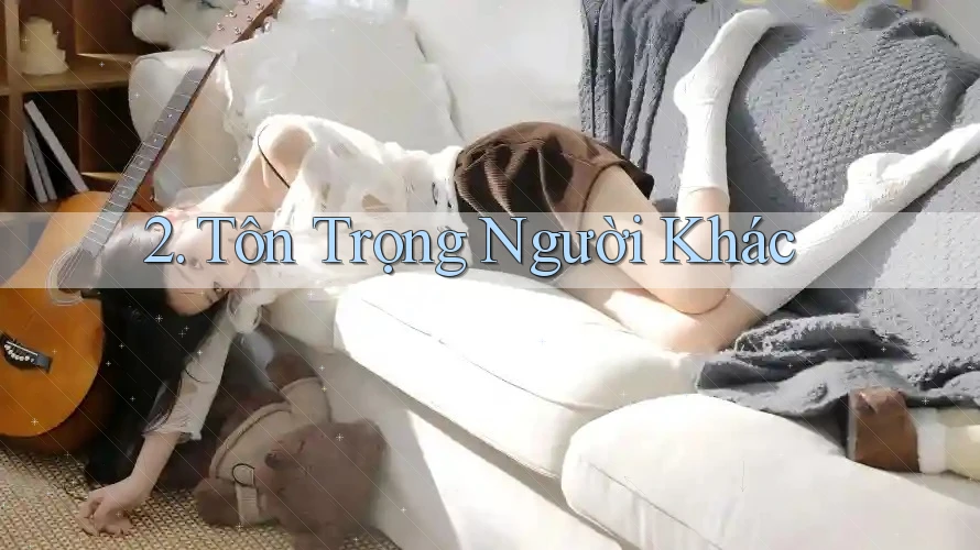 2. Tôn Trọng Người Khác 2. Tôn Trọng Người Khác