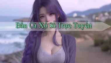 Bắn cá Xổ số trực tuyến