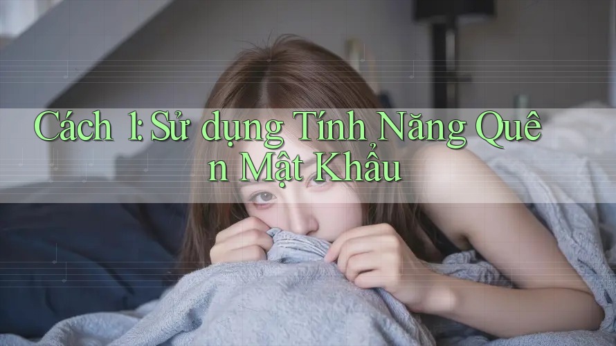 Cách 1: Sử dụng Tính Năng Quên Mật Khẩu Cách 1: Sử dụng Tính Năng Quên Mật Khẩu