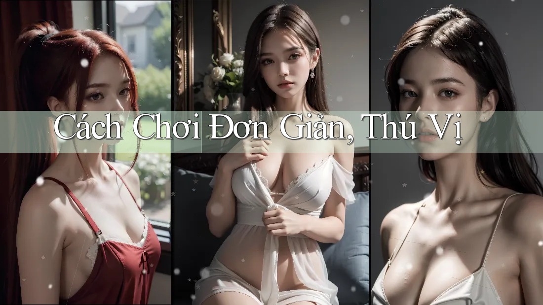 Cách Chơi Đơn Giản, Thú Vị