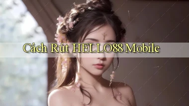 cách rút hello88 mobile
