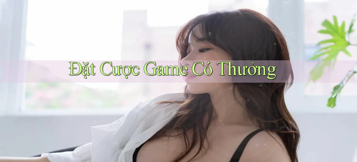 Đặt cược Game có thưởng