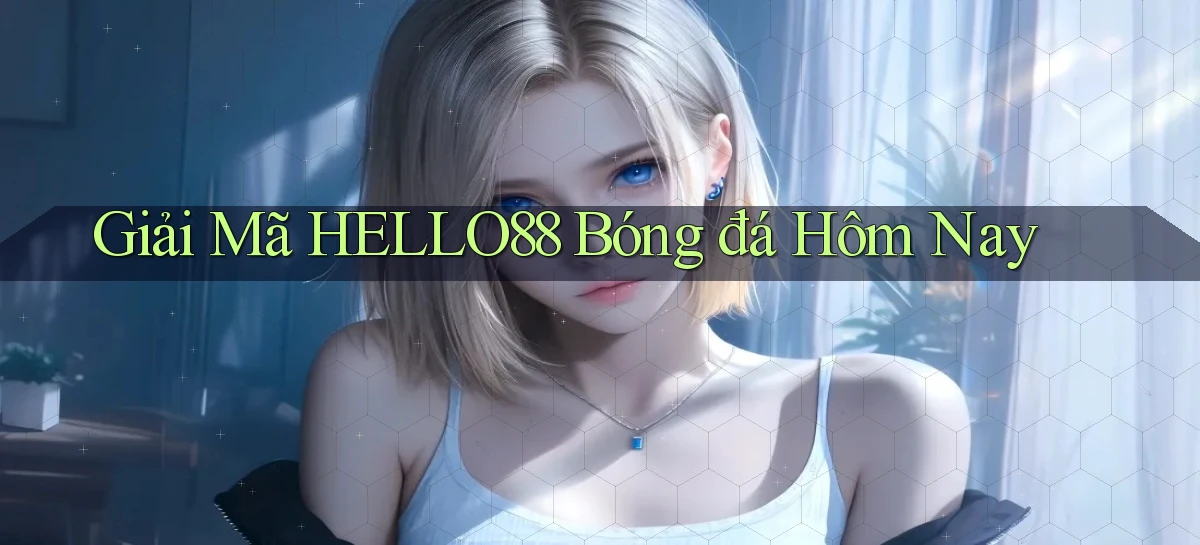 giải mã hello88 bóng đá hôm nay