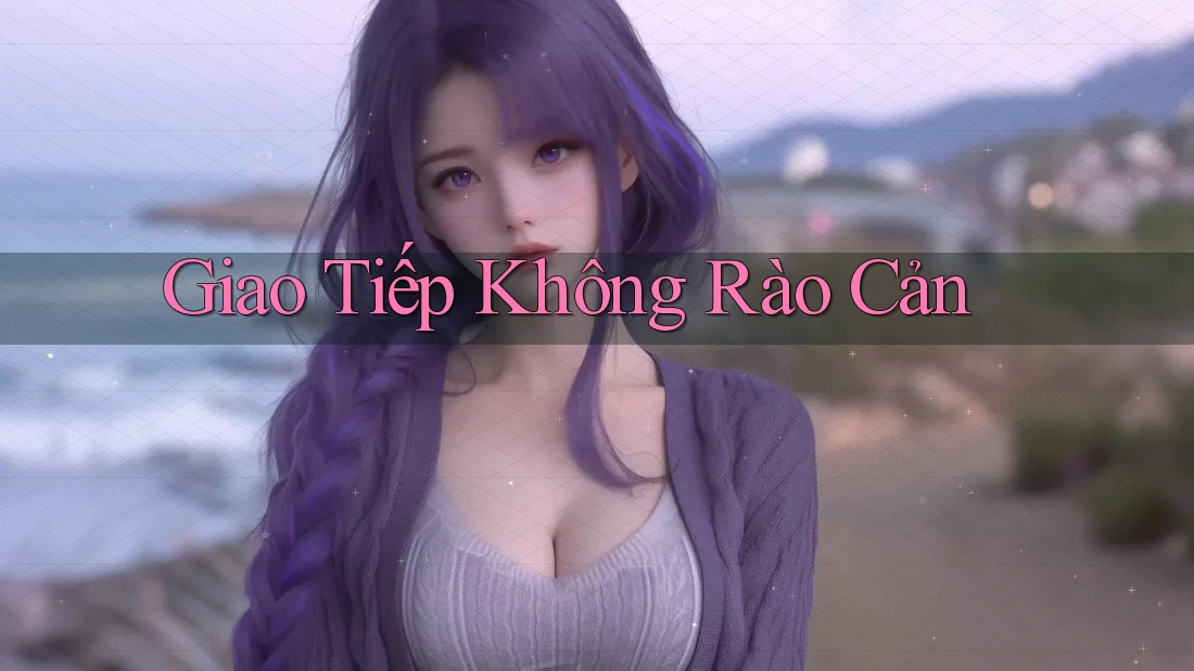 Giao Tiếp Không Rào Cản Giao Tiếp Không Rào Cản