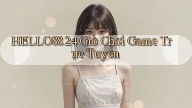 hello88 24 giờ chơi game trực tuyến