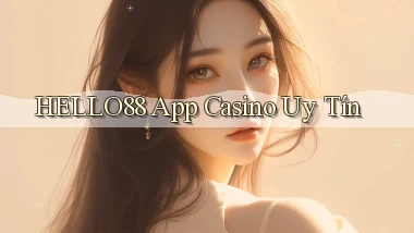 hello88 app casino uy tín