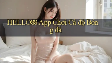 hello88 app chơi cá độ bóng đá