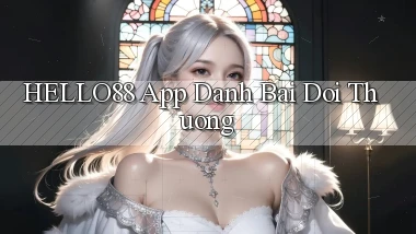 hello88 app đánh bài đổi thưởng