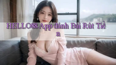hello88 app đánh bài rút tiền