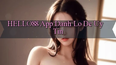 hello88 app đánh lô de uy tín
