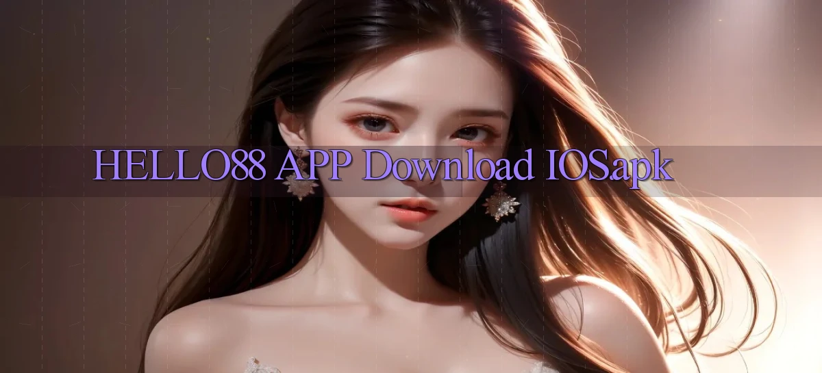 hello88 APP download iOS.apk