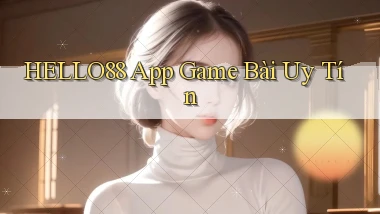 hello88 app game bài uy tín