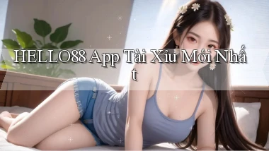 hello88 app tài xỉu mới nhất