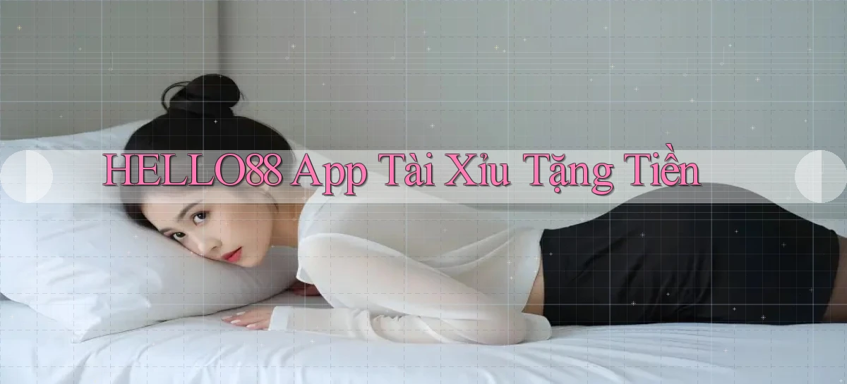 hello88 app tài xỉu tặng tiền