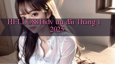 hello88 bidv ưu đãi tháng 1 2025