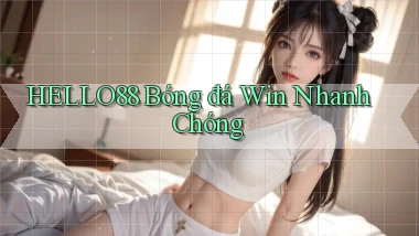 hello88  bóng đá win nhanh chóng