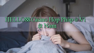 hello88 casino hợp pháp ở việt nam