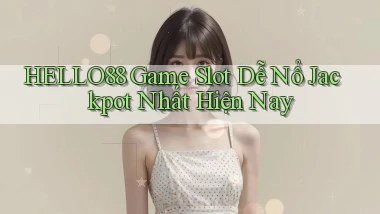 hello88  game slot dễ nổ jackpot nhất hiện nay