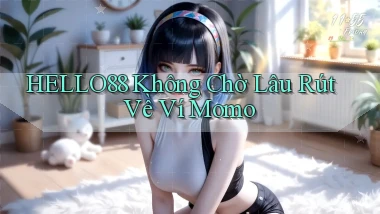 hello88 không chờ lâu rút về ví momo