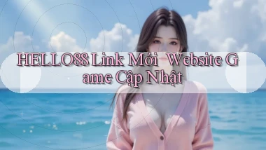 hello88   Link Mới ｜ Website Game Cập Nhật