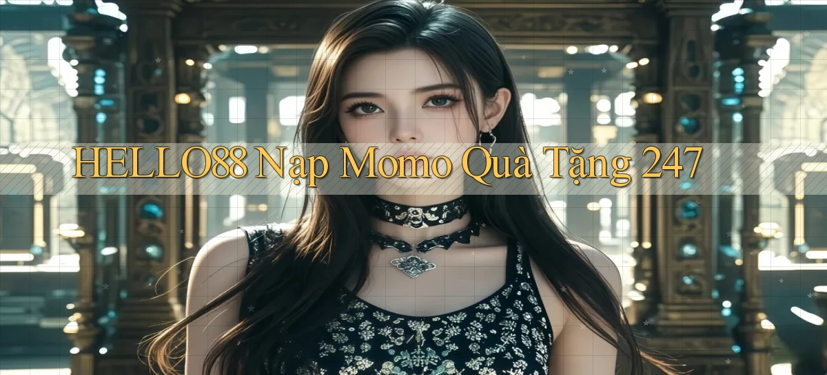 hello88 nạp momo quà tặng 24／7