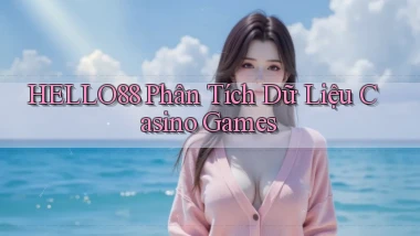 hello88  phân tích dữ liệu casino games