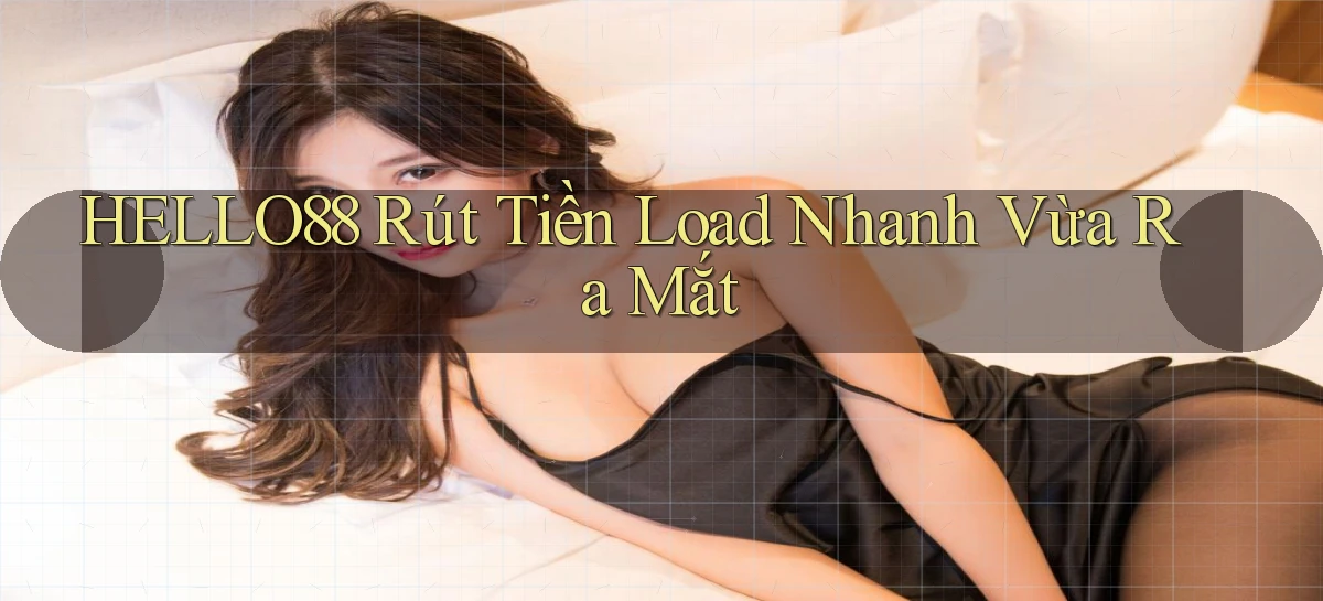 hello88 rút tiền load nhanh vừa ra mắt