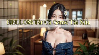 hello88  tất cả game tài xỉu