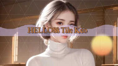 hello88  tile kèo