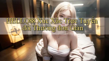 hello88  xúc xắc trực tuyến đổi thưởng đơn giản