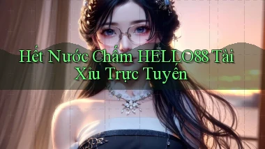 hết nước chấm hello88 tài xỉu trực tuyến