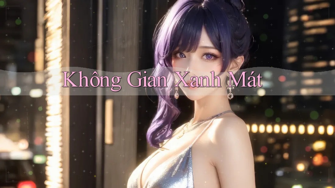 Không Gian Xanh Mát Không Gian Xanh Mát