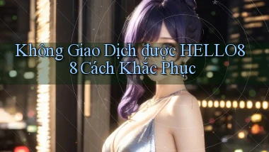 không giao dịch được hello88 cách khắc phục