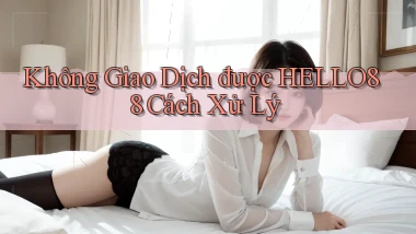không giao dịch được hello88 cách xử lý