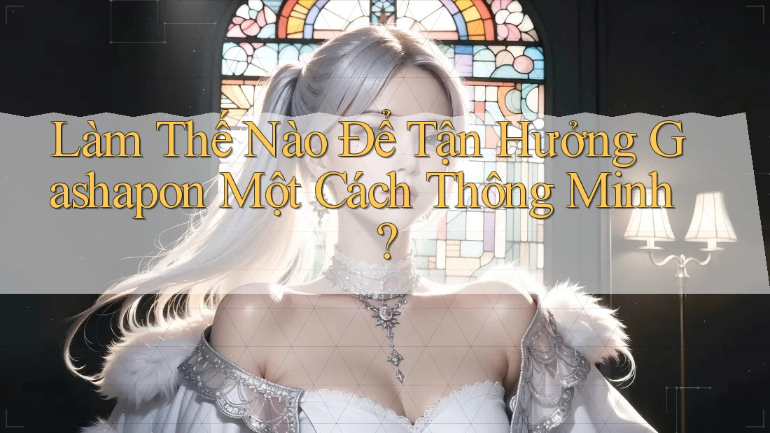 Làm Thế Nào Để Tận Hưởng Gashapon Một Cách Thông Minh? Làm Thế Nào Để Tận Hưởng Gashapon Một Cách Thông Minh?