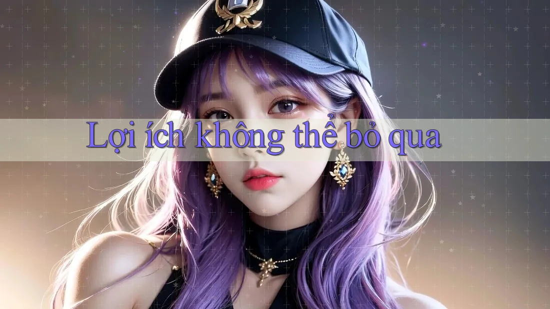 Lợi ích không thể bỏ qua Lợi ích không thể bỏ qua