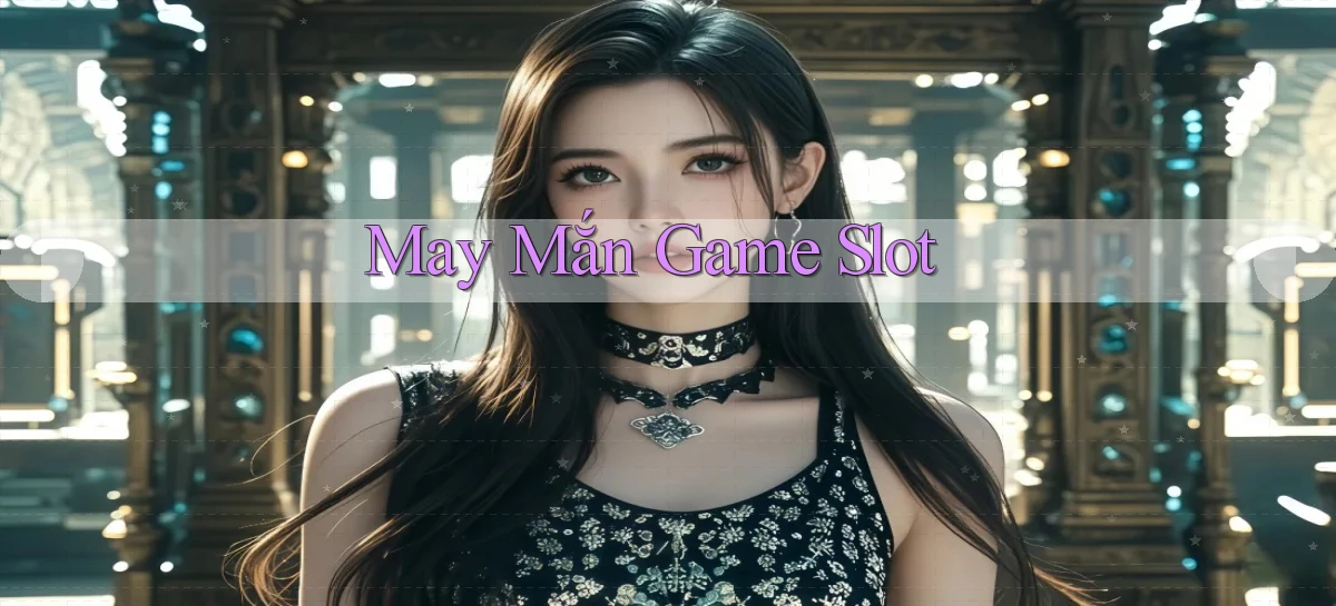 May mắn Game slot
