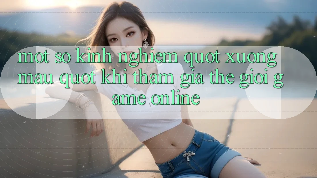 Một số kinh nghiệm " xương máu" khi tham gia thế giới game online Một số kinh nghiệm " xương máu" khi tham gia thế giới game online
