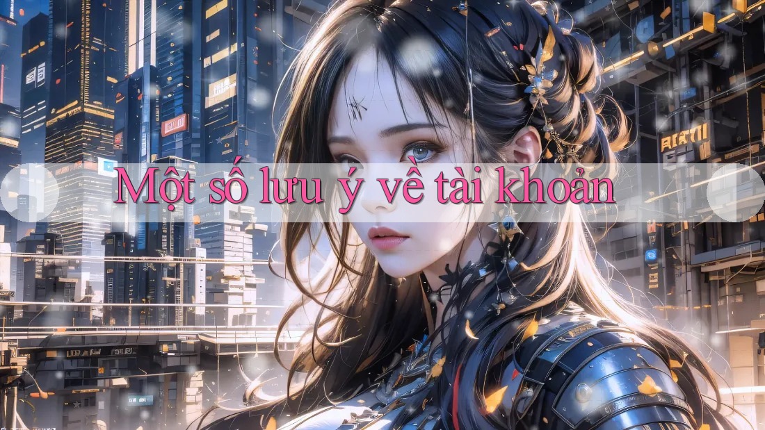 Một số lưu ý về tài khoản Một số lưu ý về tài khoản
