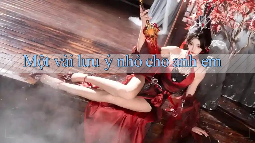 Một vài lưu ý nhỏ cho anh em Một vài lưu ý nhỏ cho anh em