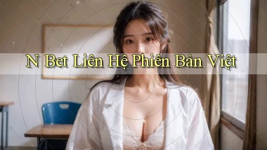 n bet liên hệ phiên bản việt