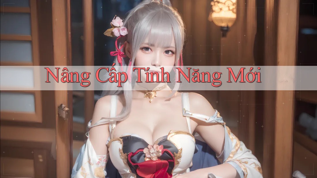 Nâng Cấp Tính Năng Mới Nâng Cấp Tính Năng Mới