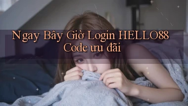 ngay bây giờ login hello88 code ưu đãi