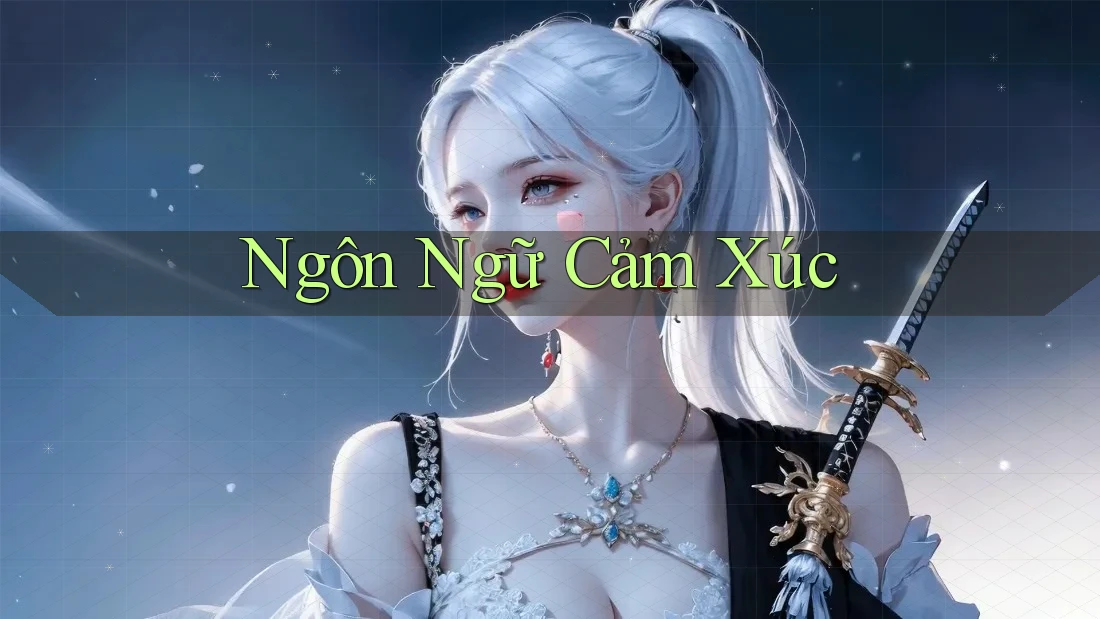 Ngôn Ngữ Cảm Xúc Ngôn Ngữ Cảm Xúc