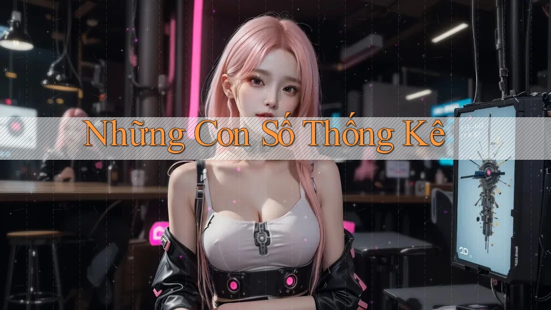 Những Con Số Thống Kê Những Con Số Thống Kê