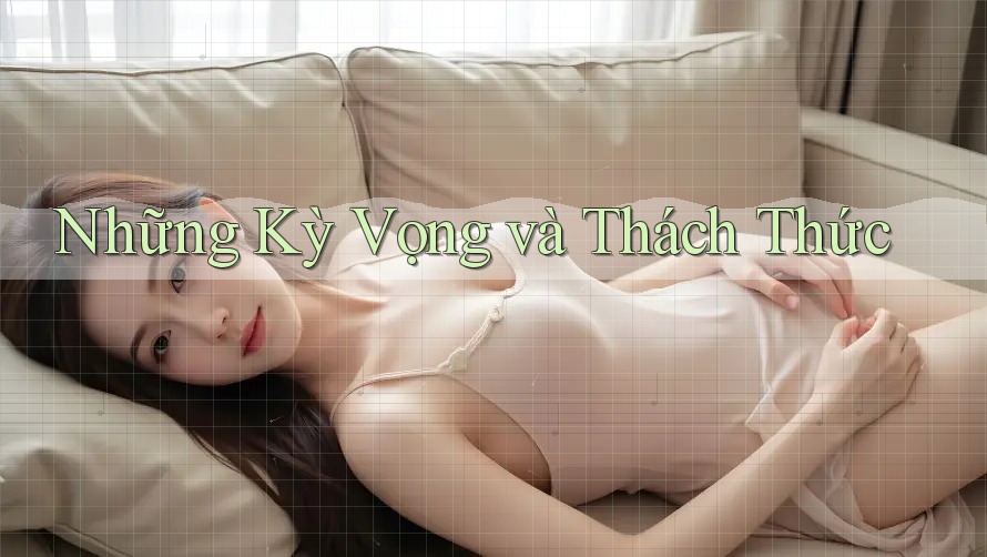 Những Kỳ Vọng Và Thách Thức