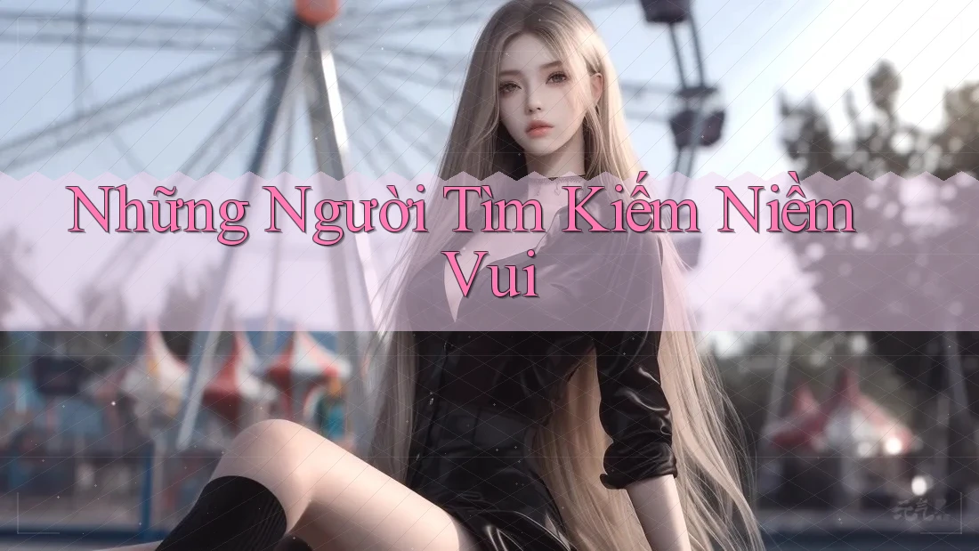 Những Người Tìm Kiếm Niềm Vui Những Người Tìm Kiếm Niềm Vui