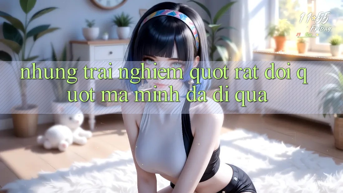 Những trải nghiệm " rất đời" mà mình đã đi qua Những trải nghiệm " rất đời" mà mình đã đi qua